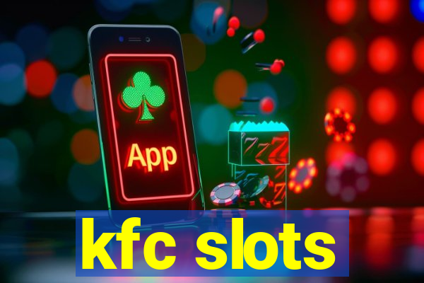 kfc slots